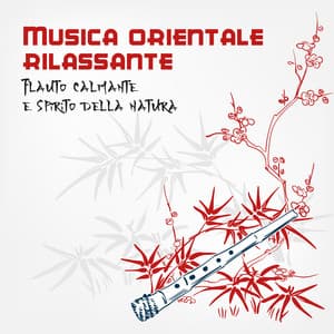 Musica orientale rilassante: Flauto calmante e spirito della natura - Suoni naturali zen
