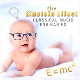 The Einstein Effect: Classical Music for Babies - Get Smarter with Beethoven, Brahms and Mozart, Easy Listen & Learn, Build Your Baby IQ, Music for Babies Development - Nikita Schiff