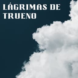 Lágrimas De Trueno - La Lluvia Suena Expertos en Naturaleza