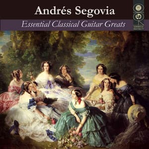 Essential Classical Guitar Greats - Andrés Segovia