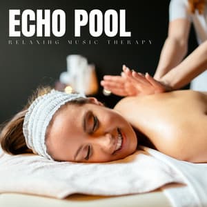 Echo Pool: Soothing Spa Music - Relaxing Music Therapy