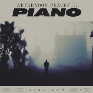 Afternoon Peaceful Piano - Kira Elm