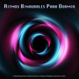 Ritmos Binaurales Para Dormir: Ondas Alfa para Dormir, Música para Dormir y Música de Relajación para Dormir y Sanar - Musica relajante dormir