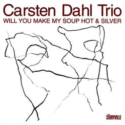Will You Make My Soup Hot & Silver - Carsten Dahl