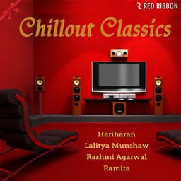 Chillout Classics - Hariharan