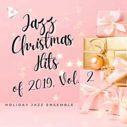 Jazz Christmas Hits of 2019, Vol. 2 - Holiday Jazz Ensemble