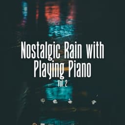 Nostalgic Rain with Playing Piano Vol. 2 - Weather Experience