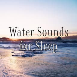Water Sounds for Sleep - Ocean Noises