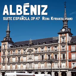Albéniz: Suite Española, Op. 47 - Isaac Albéniz