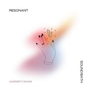 Resonant Sound Bath - Anxiety Gone