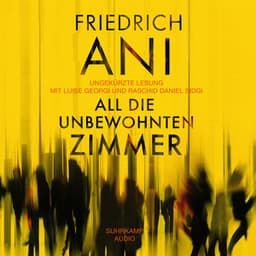 All die unbewohnten Zimmer - Friedrich Ani