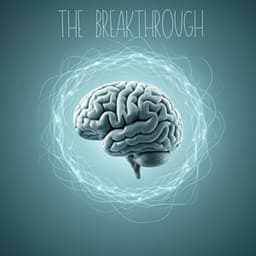 The Breakthrough: Brain Power Meditation Frequencies - Healing Brainwaves Club