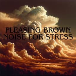 Pleasing Brown Noise for Stress - Brown Noise Zone