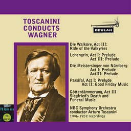 Toscanini Conducts Wagner - Richard Wagner