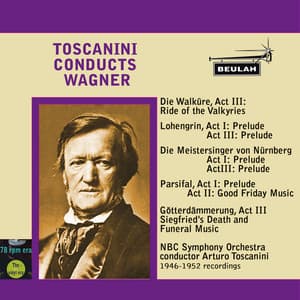 Toscanini Conducts Wagner - Richard Wagner
