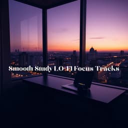 Smooth Study, LO-FI Focus Tracks - Study Music & Sounds