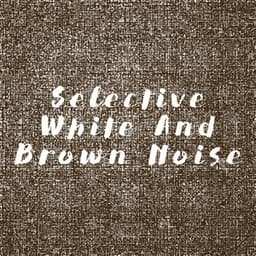 Selective White And Brown Noise - White Noise Collection