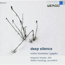 Toshio Hosokawa: Deep Silence / Gagaku - Toshio Hosokawa