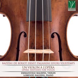 Bazzini, De Bériot, Ernst, Paganini, Sivori, Vieuxtemps: Un violon à l'opéra - Emmanuele Baldini