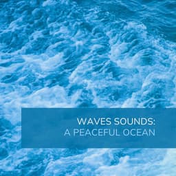 Waves Sounds: A Peaceful Ocean - Ocean Sounds