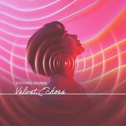 Velvet Echoes - Soothing Sounds