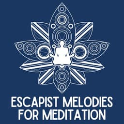 Escapist Melodies for Meditation - Relaxing Spa Music
