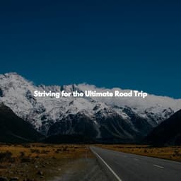 Striving for the Ultimate Road Trip - Easy Listening Sunday Morning Music