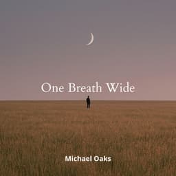 One Breath Wide, Moon Above Thought - Michael Oaks