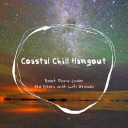 Coastal Chill Hangout : Beach Picnic Under the Stars with Lofi Grooves - Cafe Lounge Groove