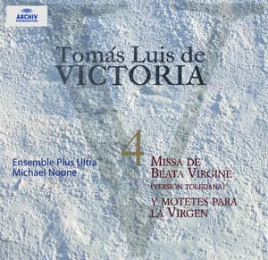 Tomás Luis de Victoria Vol. 4: Missa De Beata Virgine Y Motetes Para La Virgen - Tomás Luis de Victoria