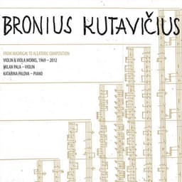 Bronius Kutavičius: Violin & Viola Works, 1969 - 2012 - Bronius Kutavičius