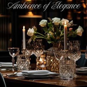 Ambiance of Elegance: Restaurant Jazz for a Fine Dining - Restaurant Background Music Academy