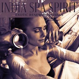 India Spa Spirit: Exotic Renewing Rituals - Exotic Power Maker