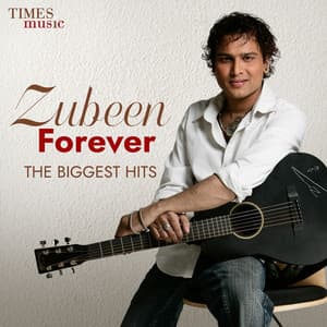 Zubeen Forever - The Biggest Hits - Zubeen Garg