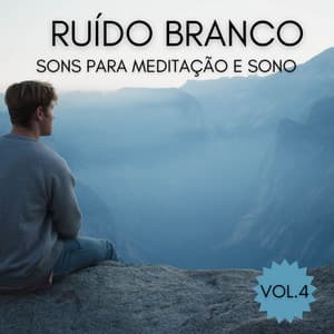 Ruído Branco, Vol.4 Sons Para Meditação E Sono - 1 Hora de Meditação