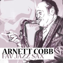 Fav Jazz Sax - Arnett Cobb