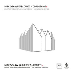 Karłowicz: Symphony in E Minor, Op. 7 "Odrodzenie" - Mieczysław Karłowicz
