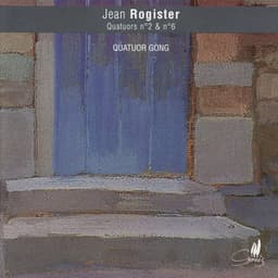 Rogister: Quatuors a cordes No. 2 & No. 6 - Jean Rogister