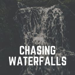 Chasing Waterfalls - Waterfall Sounds