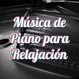 Música de Piano para Relajación - Relajación Piano