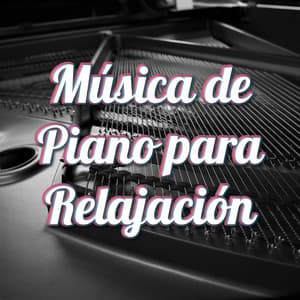 Música de Piano para Relajación - Relajación Piano