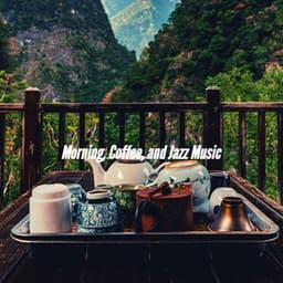 Morning, Coffee, and Jazz Music - Frühstück Jazz