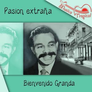 Pasion extraña - Bienvenido Granda