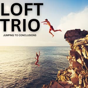 Jumping To Conclusions - Loft Trio