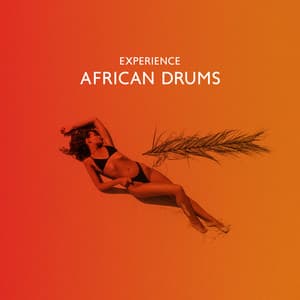 Experience African Drums – Echoes of Exotic Africa - Experience African Drums