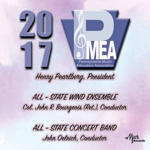 2017 Pennsylvania Music Educators Association : All-State Wind Ensemble & All-State Concert Band - Pennsylvania All-State Wind Ensemble