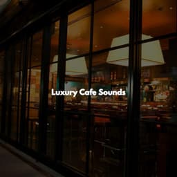 Luxury Cafe Sounds - Chill Music for Reading