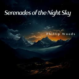 Serenades of the Night Sky - Phillip Woods