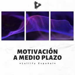 Motivación A Medio Plazo - Lullify Español