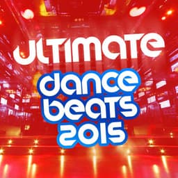 Ultimate Dance Beats 2015 - Ultimate Dance Hits